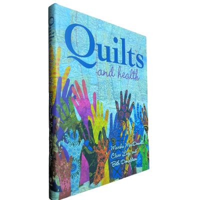 Quilts and Health | Custom Hardcover Book Printing CMYK Hardcover Art Book Printing With Matte Finish Art Paper